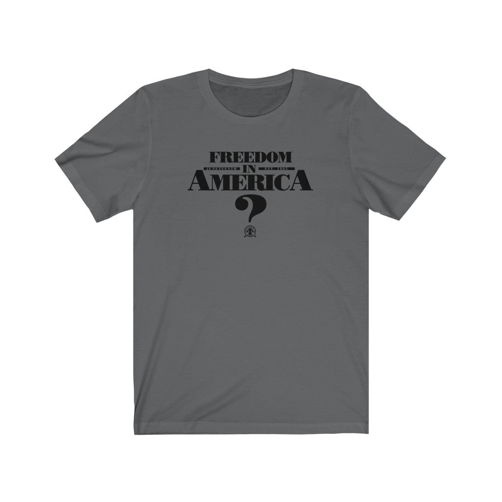 Freedom in America? Juneteenth Tee