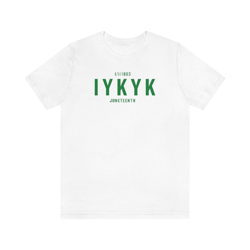 Juneteenth.... IYKYK Tee (Green)