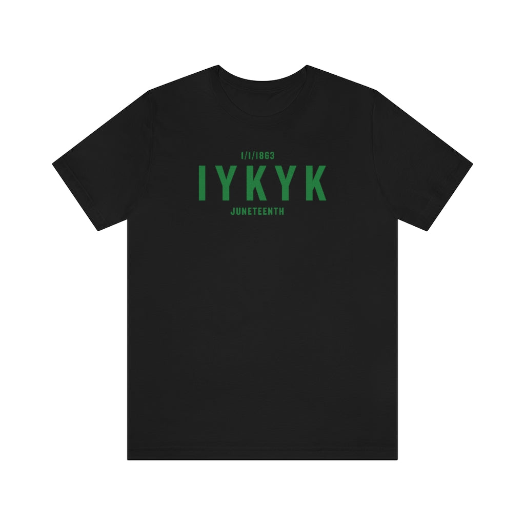 Juneteenth.... IYKYK Tee (Green)