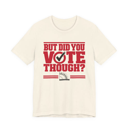 Delta Sigma Theta - But Did You Vote Tho Tee