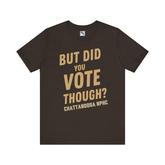Iota Phi Theta - But Did You Vote Though Tee