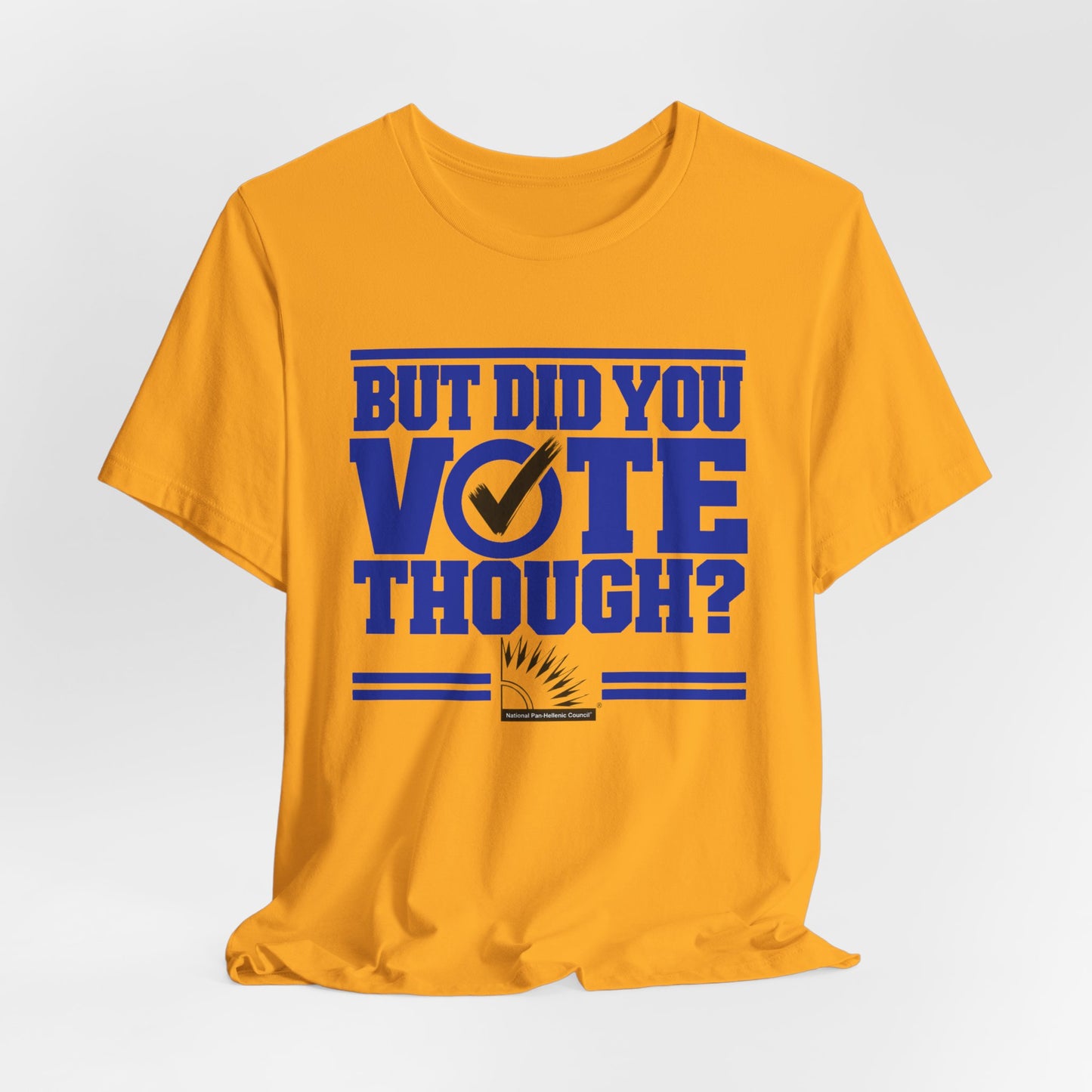 Copy of Sigma Gamma Rho - But Did You Vote Tee