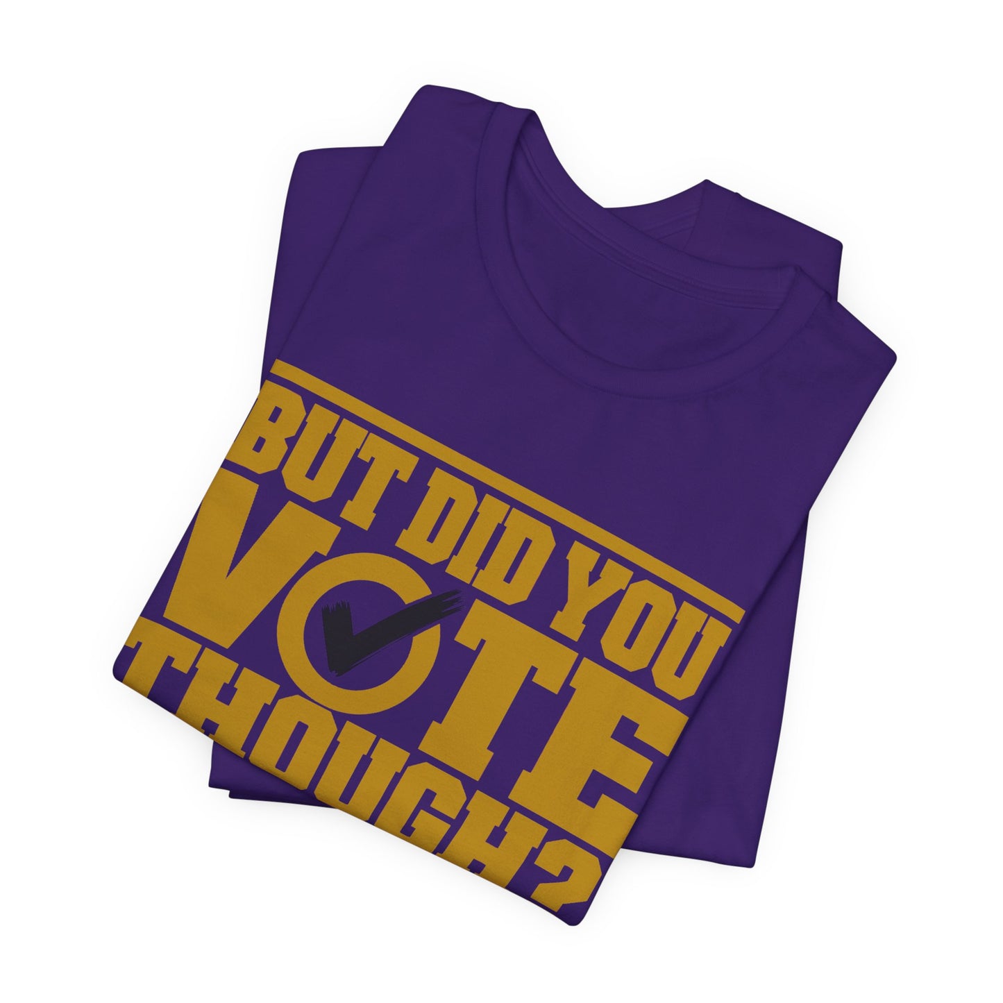 Omega - But Did You Vote Tho Tee