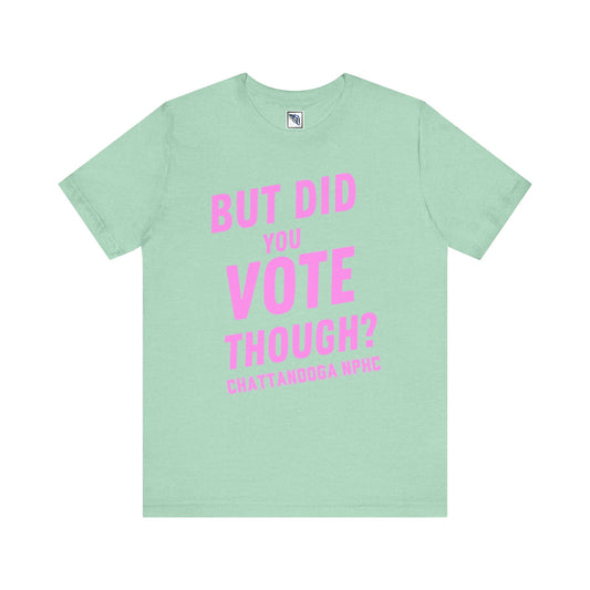 Alpha Kappa Alpha - But Did You Vote Though Tee
