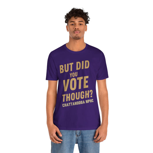Omega Psi Phi - But Did You Vote Though Tee