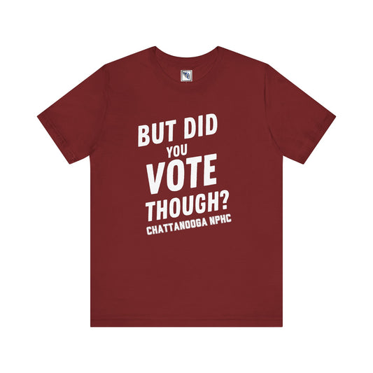 Kappa Alpha Psi - But Did You Vote Though Tee