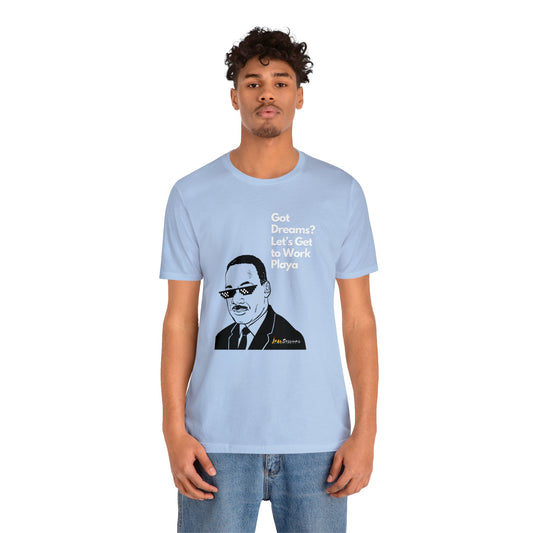 Got Dreams? Tee