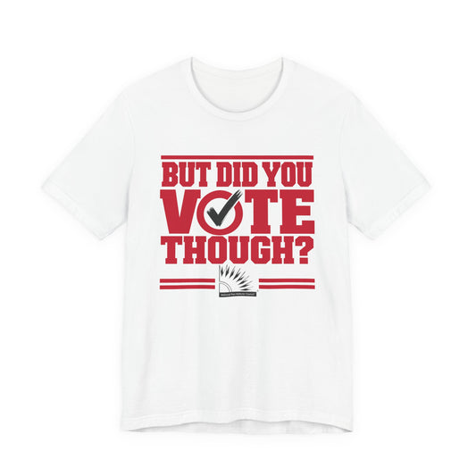 Delta Sigma Theta - But Did You Vote Tho Tee