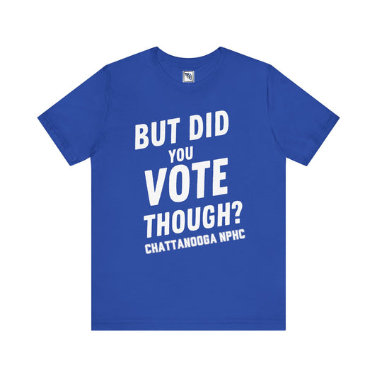 Phi Beta Sigma - But Did You Vote Though Tee
