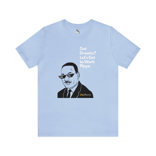 Got Dreams? Tee