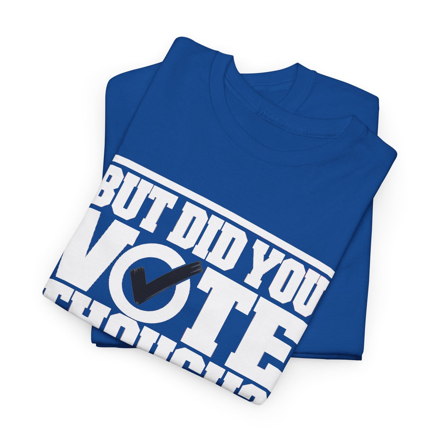 Zeta But Did You Vote Tho Tee (B&T)