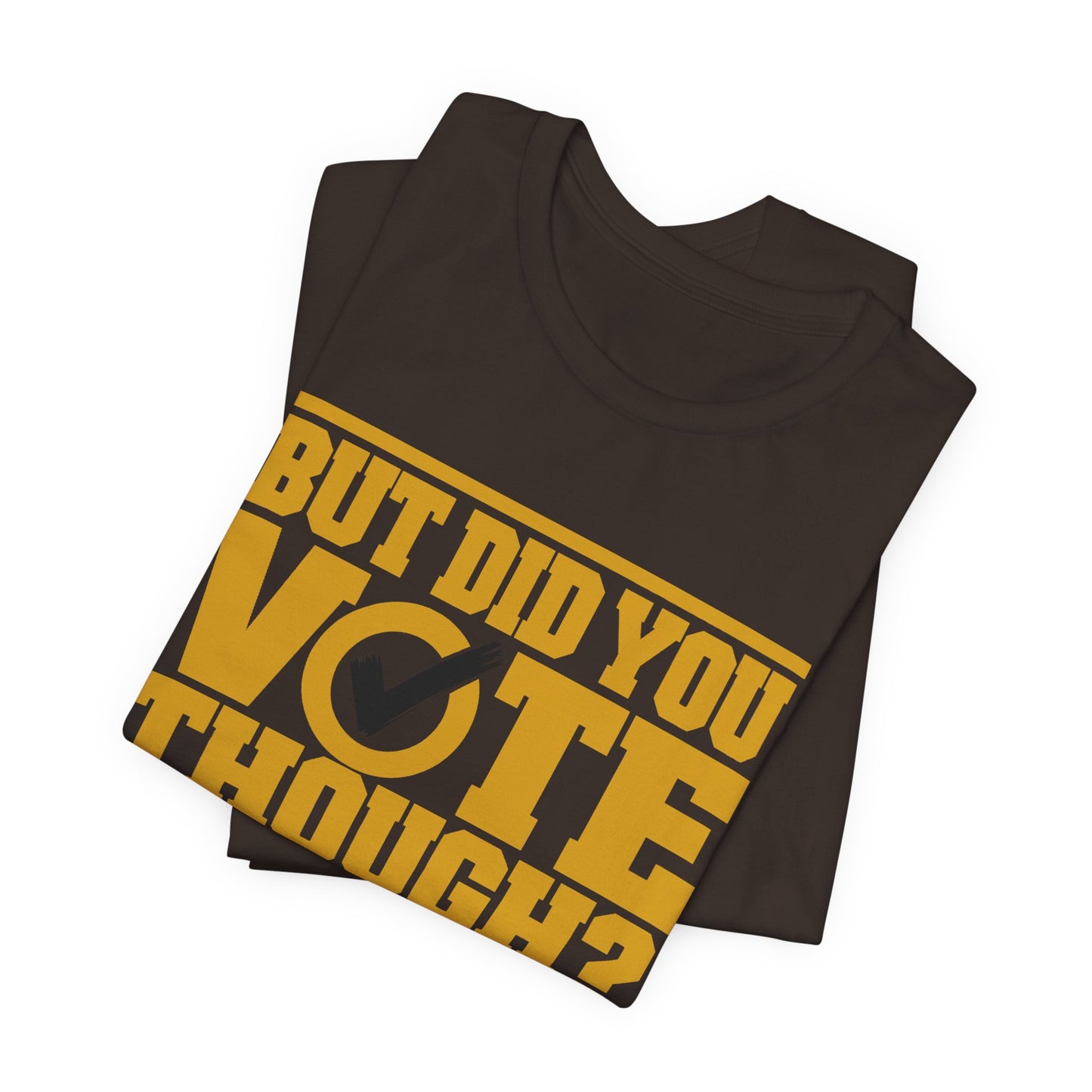 Iota Phi Theta - But Did You Vote Tho Tee