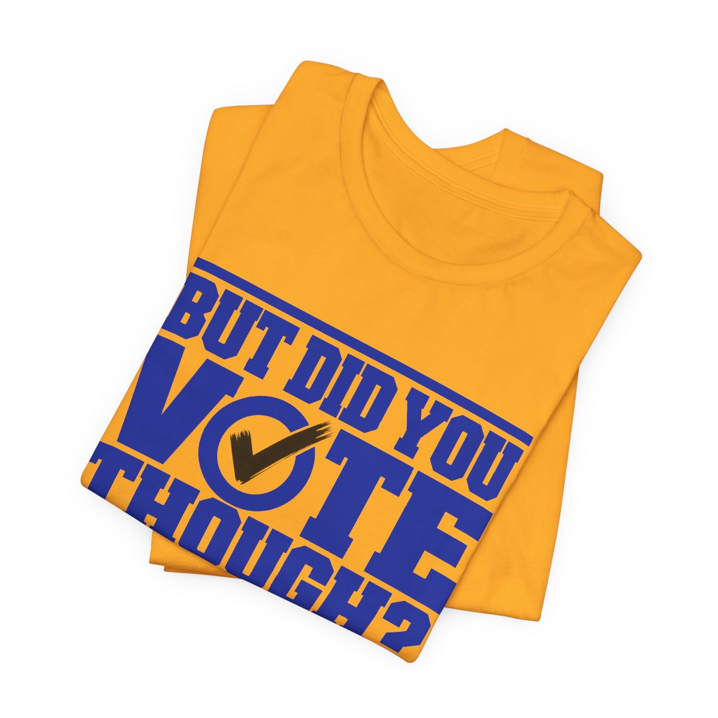 Copy of Sigma Gamma Rho - But Did You Vote Tee
