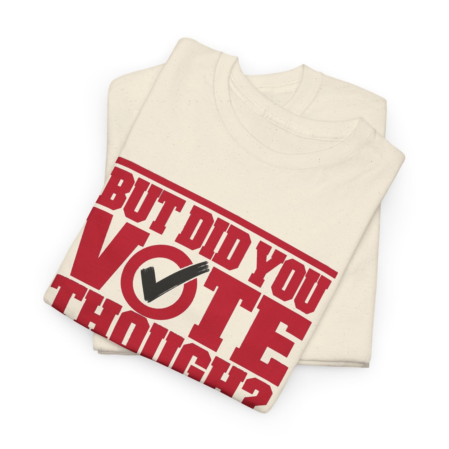 Delta Sigma Theta - But Did You Vote Tho Tee (B&T)