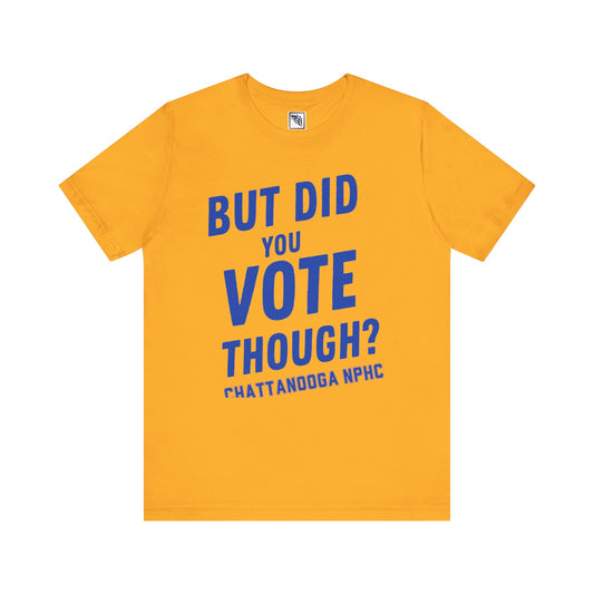 Sigma Gamma Rho - But Did You Vote Though Tee