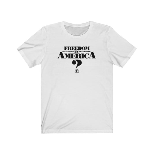 Freedom in America? Juneteenth Tee