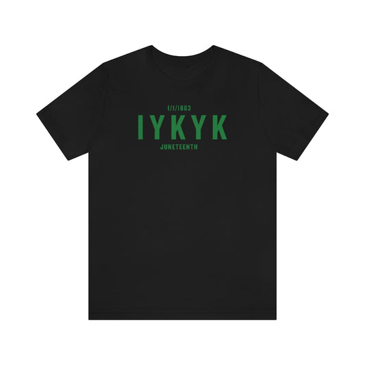 Juneteenth.... IYKYK Tee (Green)