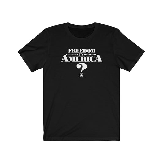 Freedom in America? Juneteenth Tee