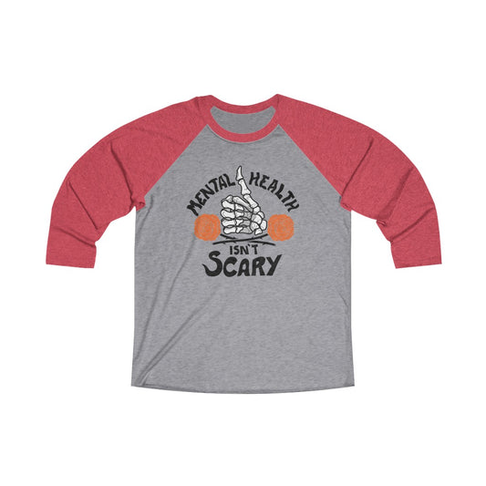 Mental Health Isn't Scary 3/4 Raglan Tee